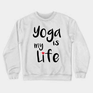 Yoga is my Life Crewneck Sweatshirt